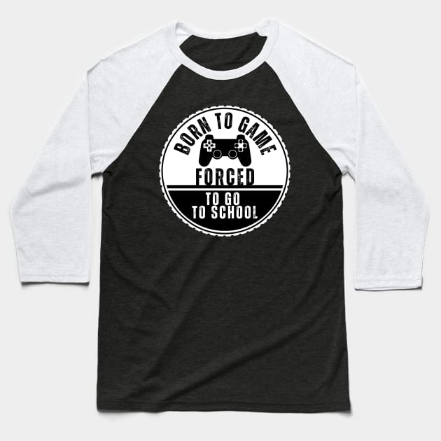 Born to game forced to go to school Baseball T-Shirt by mer-inspir